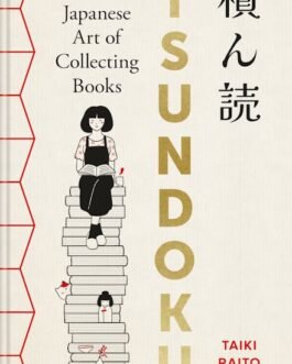 TSUNDOKU : The Japanese Art of Collecting Books – Taiki Raito Pym (hardcover)