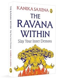 The Ravana within : Slay Your Inner Demons – Kanika Saxena