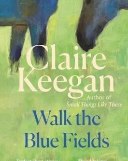 Walk The Blue Fields – Claire Keegan