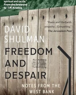 Freedom and Despair : Notes from the West Bank – David Shulman