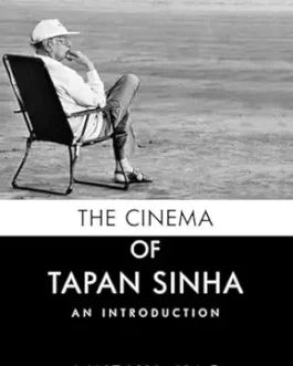 The Cinema Of Tapan Sinha : An Introduction – Amitava Nag