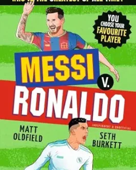 The Football Goat : Messi vs Ronaldo – Matt Oldfield, Seth Burkett