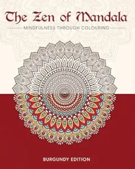 The Zen Mandala : Mindful through Colouring (Burgundy Edition)