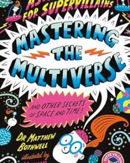 Mastering The Multiverse – Dr. Matthew Bothwell