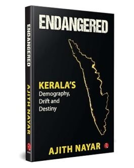 Endangered : Kerala’s Demography, Drift and Destiny – Ajith Nayar (hardcover)