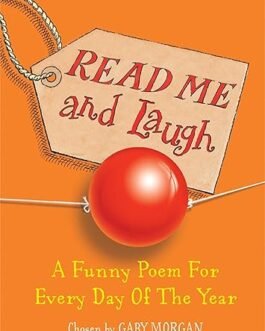 Read Me And Laugh : A Funny Poem for every Day Of The Year – Chosen by Gaby Morgan