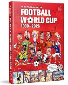 The Illustrated History of Football World Cup 1930-2026