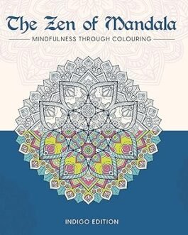 The Zen of Mandala : Mindfulness through colouring (Indigo Edition)