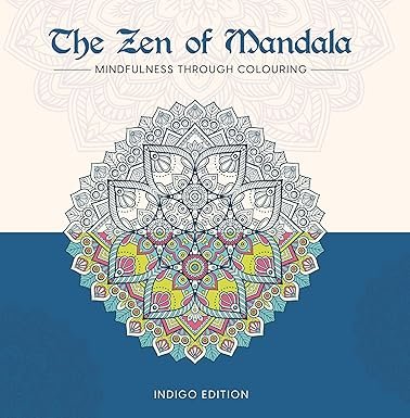 The Zen of Mandala : Mindfulness through colouring (Indigo Edition)