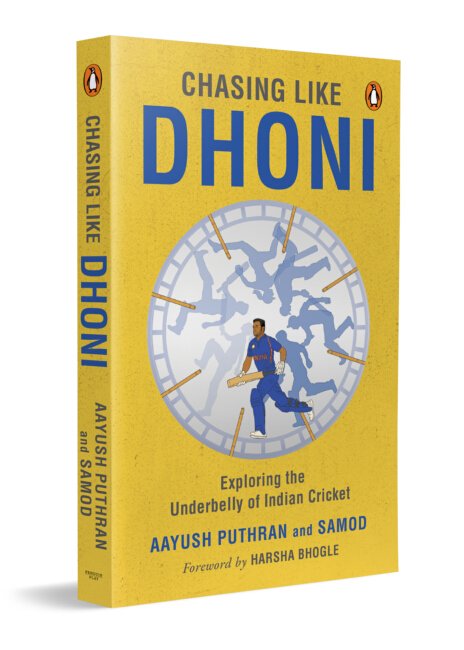 Chasing Like Dhoni : Exploring the Underbelly of Indian Cricket - Aayush Puthran and Samod