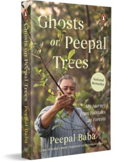 Ghosts on Peepal Trees : My Journey from Folktales to Forests – Peepal Baba