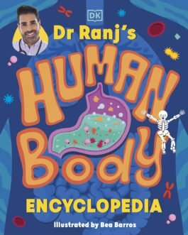 Dr Ranj’s Human Body Encyclopedia – Illustrated by Bea Barros