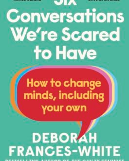 Six Conversations We’re Scared to Have  – Deborah Frances-White