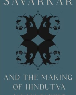 Savarkar and The Making of Hindutva – Janaki Bakhle