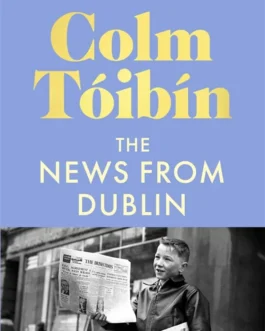 The News from Dublin – Colm Toibin