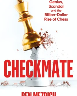 Checkmate : Genius Scandal and the billion dollar Rise of Chess – Ben Mezrich