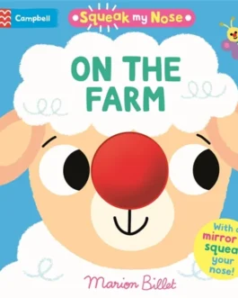 Squeak my Nose : On the Farm – Marion Billet (Boardbook)