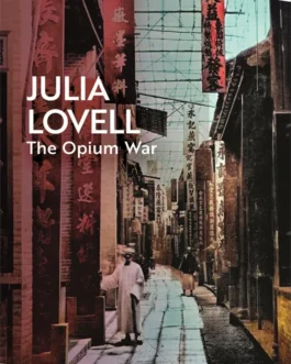 The Opium War – Julia Lovell