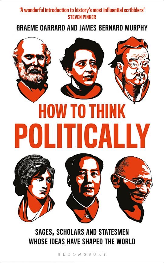 How to think Politically - Graeme Garrard and James Bernard Murphy