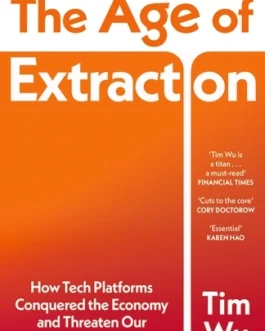 The Age Of Extraction – Tim Wu