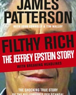 Filthy Rich : The Jeffery Epstein Story – James Patterson with John Connolly & Tim Malloy