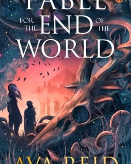 Fable For The End Of The World – Ava Reid