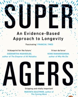 Super Agers : An Evidence- Based Approach To Longevity – Eric Topol