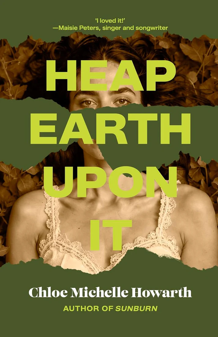 Heap Earth Upon It - Chloe Michelle Howarth
