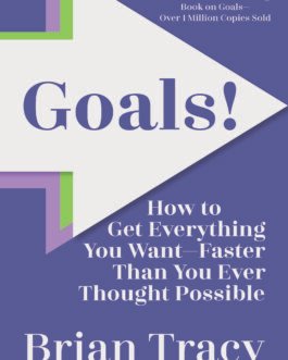 Goals! : How to get everything you want faster than you ever thought possible – Brian Tracy