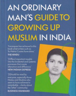 An Ordinary Man’s Guide to Growing up Muslim in India – Neyaz Farooquee