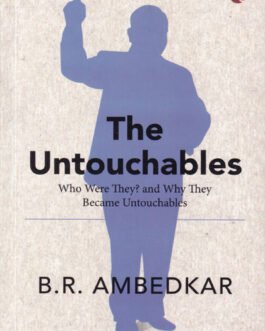 The Untouchables : Who were they? They Became Untouchables – B.R. Ambedkar