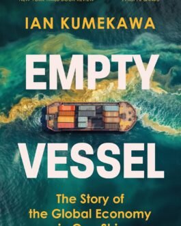 Empty Vessel : The Story of the Global Economy in One Ship – Ian Kumekawa