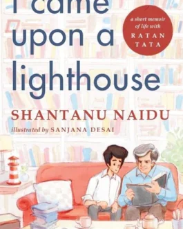 I came upon a lighthouse – Shantanu Naidu, Sanjana Desai (Hardcover)