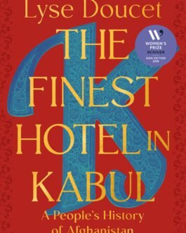 The Finest Hotel in Kabul : A People’s History of Afghanistan – Lyse Doucet