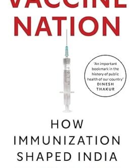 Vaccine Nation : How Immunization shaped India – Ameer Shahul
