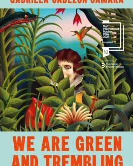 We are Green and Trembling – Gabriela Cabezon Camara