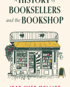 A History of Booksellers and The Bookshop – Jean-Yves Mollier