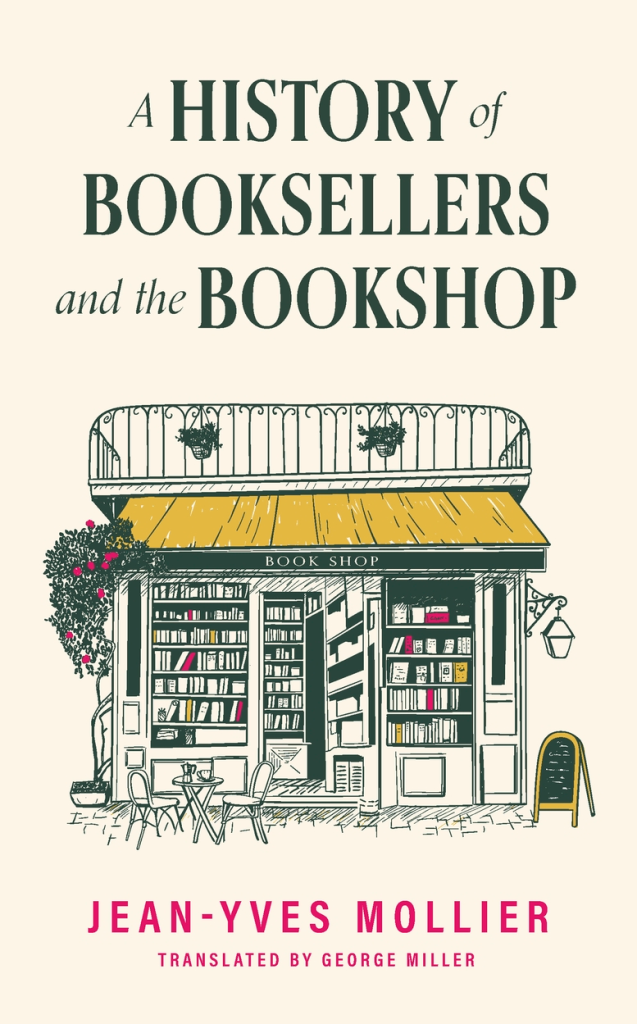A History of Booksellers and The Bookshop - Jean-Yves Mollier