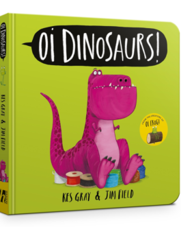 Oi Dinosaurs! – Kes Gray and Jim Field (Boardbook)