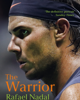 The Warrior : Rafael Nadal and His Kingdom – Christopher Clarey