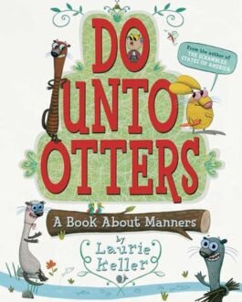 Do Unto Otters : A Book about Manners – Laurie Keller