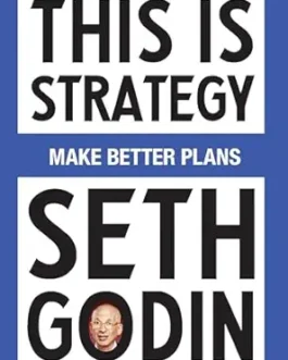 This is Strategy : Make Better Plans – Seth Godin