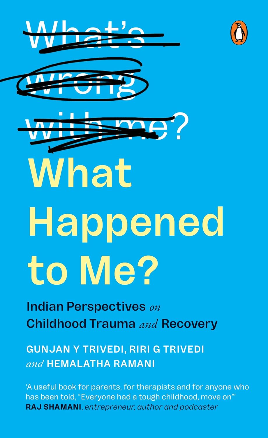 What Happened To Me ? : Indian Perspectives on Childhood Trauma and Recovery - Gunjan Y Trivedi, Riri G Trivedi and Hemalatha Ramani
