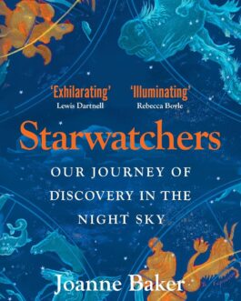 Starwatchers : Our Journey Of Discovery in the Night Sky – Joanne Baker