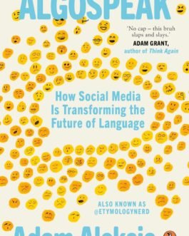 Algospeak : How Social Media Is Transforming the Future of Language – Adam Aleksic