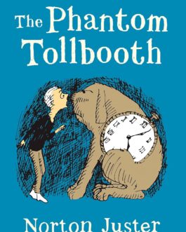 The Phantom Tollbooth – Norton Juster, Illustrated by Jules Feiffer
