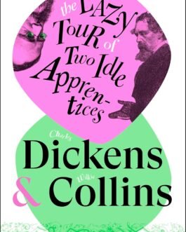 The Lazy Tour Of Two Idle Apprentices – Charles Dickens & Wilkie Collins