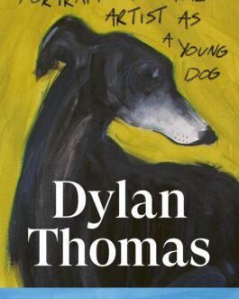 Portrait Of The Artist As A Young Dog – Dylan Thomas