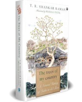 The Trees of Country : A Natural History of India – T.R. Shankar Raman (Hardcover)