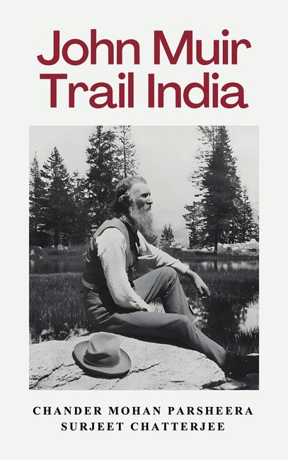 John Muir Trail India - Chander Mohan Parsheera and Surjeet Chatterjee (Hardcover)
